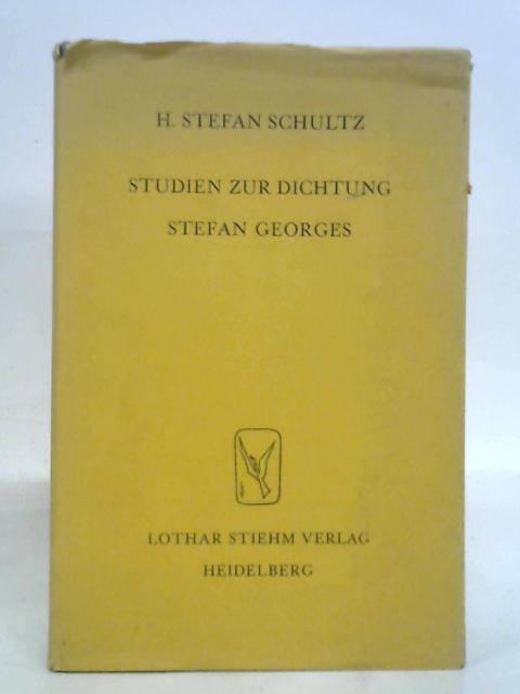 Studien zur Dichtung Stefan Georges von H. Stefan Schultz