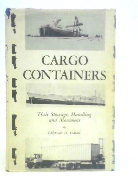 Cargo Containers: Their Stowage, Handling and Movement par Herman D.Tabak