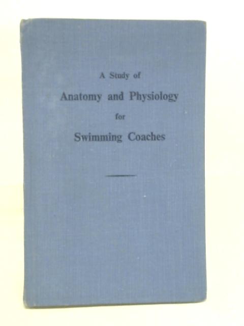 A Study of Anatomy and Physiology for Swimming Coaches By Noel Bleasdale