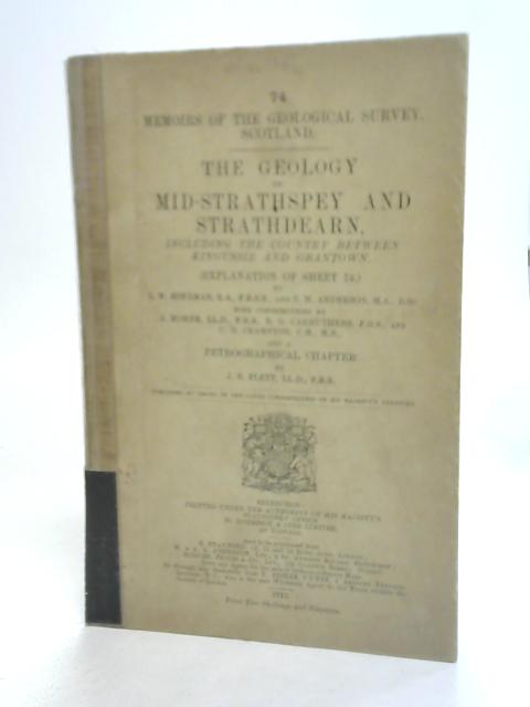 The Geology of Mid-Strathspey and Strathdearn By L. W Hinxman