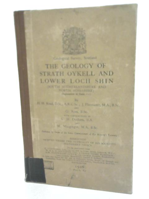 The Geology of Strath Oykell and Lower Loch Shin By H. H. Read, Et al