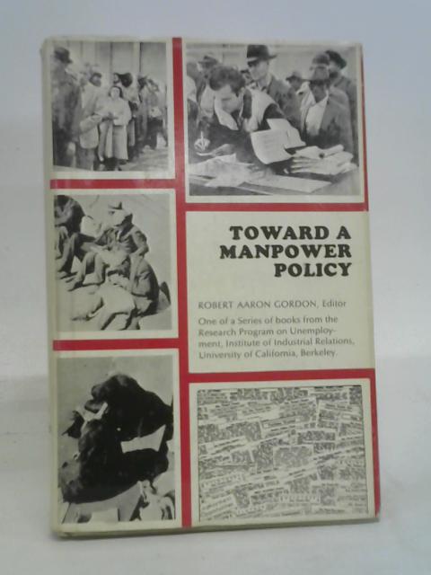 Toward A Manpower Policy von Robert Aaron Gordon (Ed)