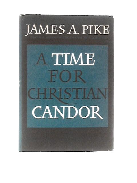 A Time for Christian Candor By James A Pike