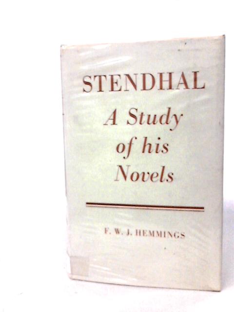 Stendhal - A Study Of His Novels By F. W. J.Hemmings