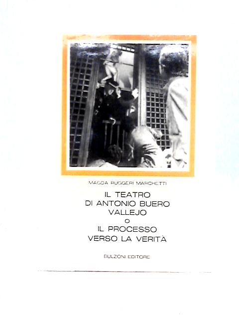 Il Teatro di Antonio Buero Vallejo o Il Processo Verso la Verita von Magda Ruggeri Marchetti