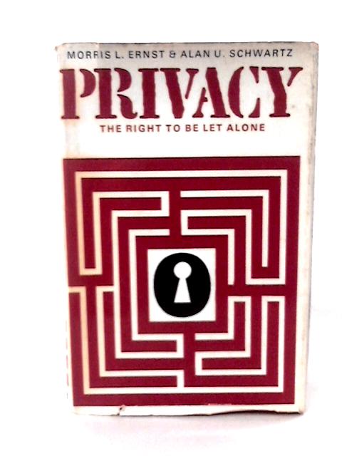 Privacy: the Right to Be Let Alone von Morris L Ernst Et Al