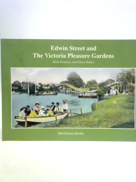 Edwin Street and the Victoria Pleasure Gardens By Mark Dudeney & Eileen Hallett