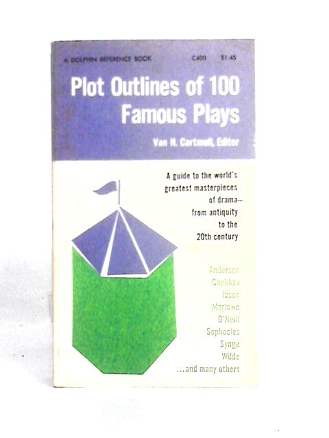 Plot Outlines of 100 Famous Plays von Van H. Editor Cartmell