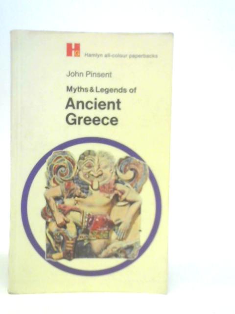 Myths and Legends of Ancient Greece By John Pinsent