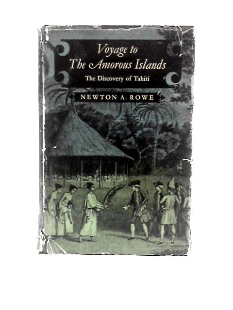 Voyage to the Amorous Islands: The Discovery of Tahiti par Newton Allan Rowe