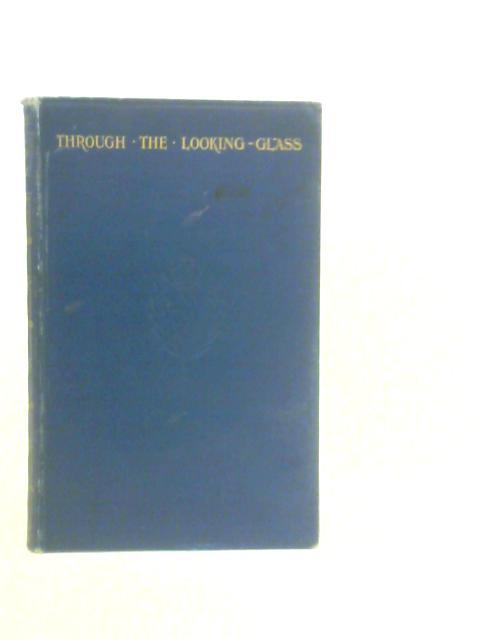 Through the Looking Glass And What Alice Found There von Lewis Carroll