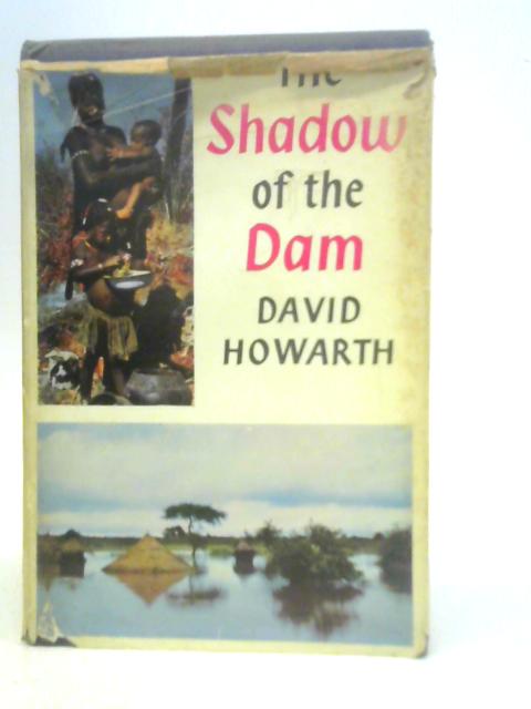 The Shadow of the Dam By David Howarth