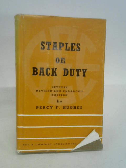 Staples on Back Duty: Seventh Revised and Enlarged Edition By Percy Hughes