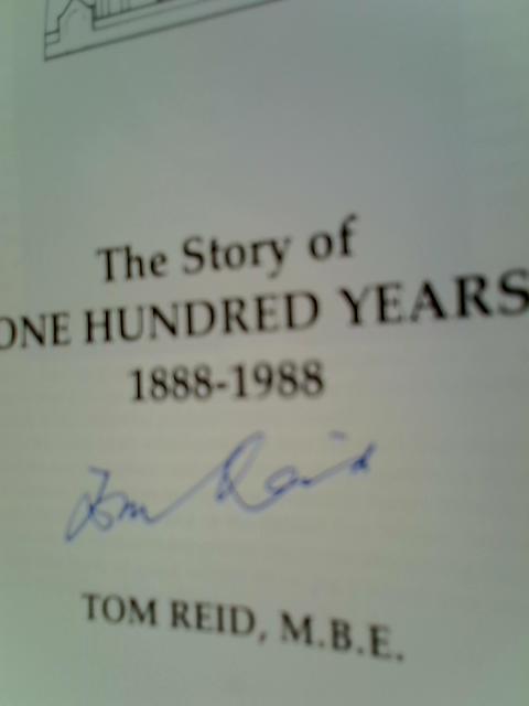 The Story of One Hundred Years 1888-1988 par Tom Reid
