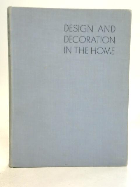 Design and Decoration in The Home By Noel Carrington