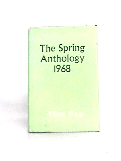 The Spring Anthology 1968: A Compilation of Representative Verse From the World's Living Poets By Various Compilation