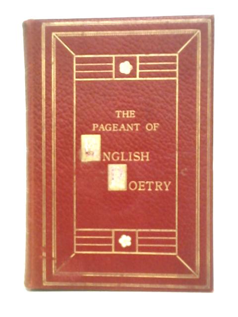 Pageant of English Poetry Being 1150 Poems and Extracts By 300 Authors By ed. Leonard