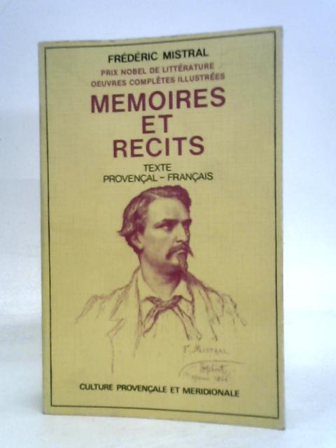 Memoires et Recits By Frederic Mistral