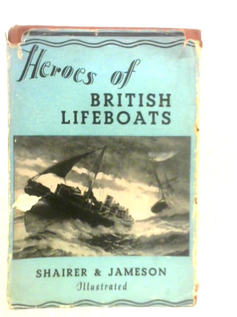 Heroes of British Lifeboats von Gerda Shairer & Egon Jameson