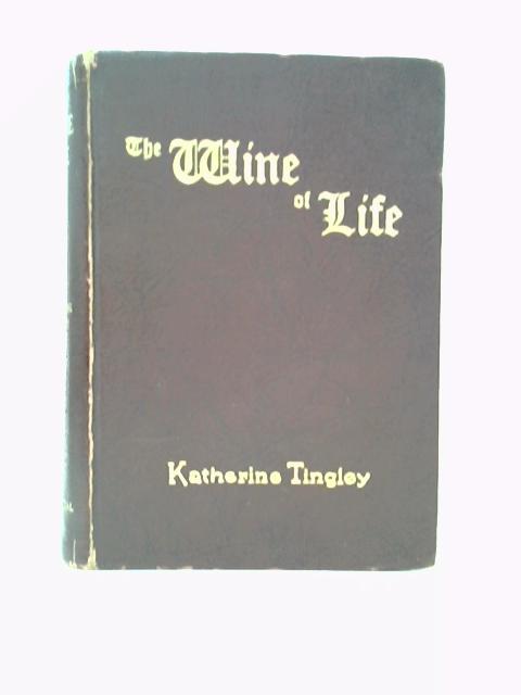 The Wine of Life By Katherine Tingley