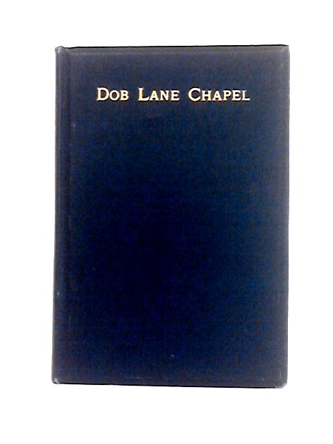 Historical Account Of Dob Lane Chapel, Failsworth, And Its Schools von Alexander Gordon