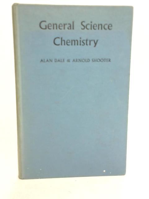 General Science Chemistry von Alan Dale & Arnold Shooter
