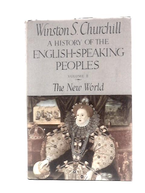 A History of the English-Speaking Peoples Volume II (Two) The New World von Winston S Churchill