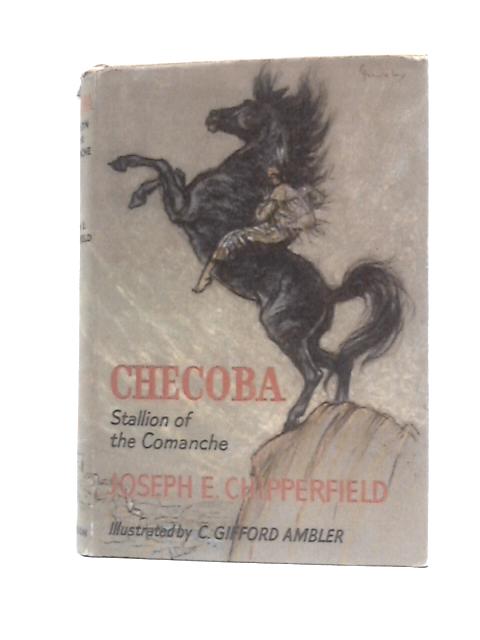 Checoba: Stallion Of The Commanche By Joseph E Chipperfield
