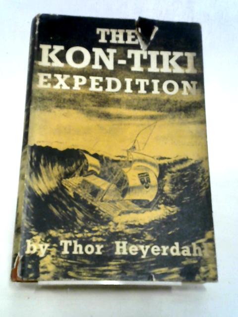 The Kon-Tiki Expedition: By Raft Across The South Seas von Thor Heyerdahl