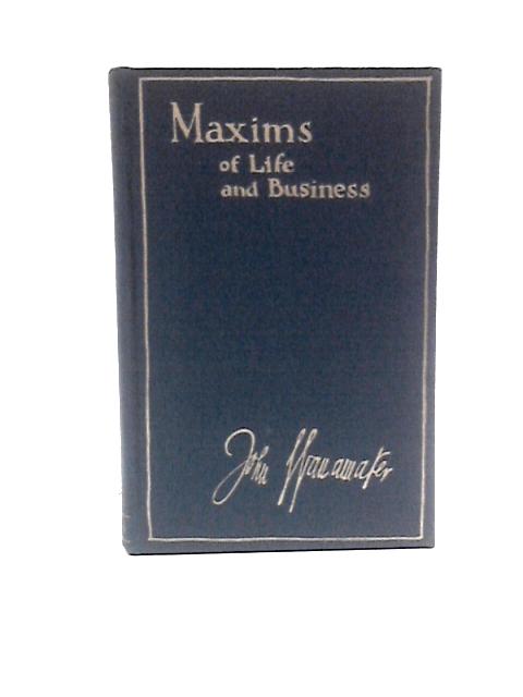 Maxims Of Life And Business By John Wanamaker