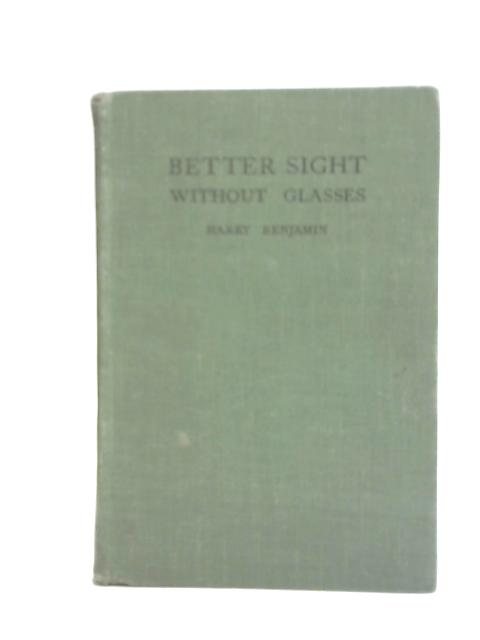 Better Sight Without Glasses von Harry Benjamin