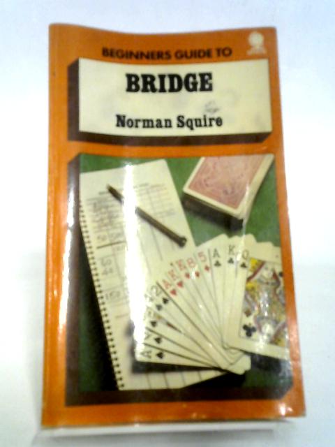 Beginners Guide to Bridge par Norman Squire