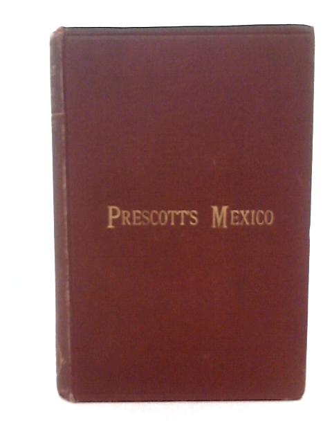 History of The Conquest of Mexico, Vol. III von William H. Prescott