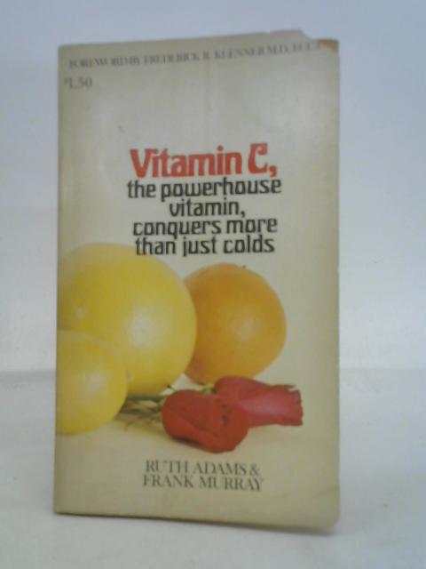 Vitamin C, the powerhouse vitamin By Ruth Adams