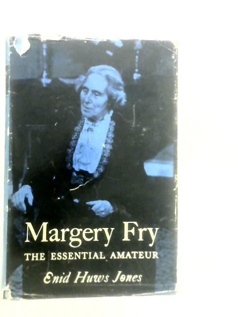 Margery Fry: The Essential Amateur By Enid Huws Jones