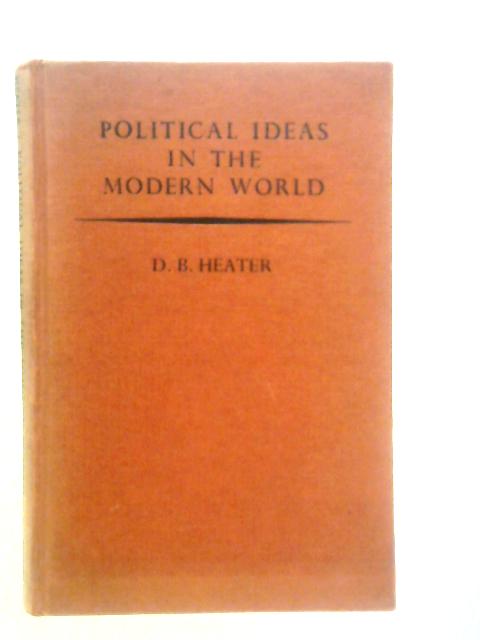 Political Ideas in the Modern World By D.B.Heater