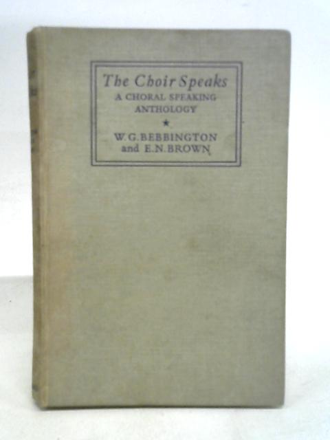 The Choir Speaks : a Choral Speaking Anthology and E. N. Brown von Bebbington et al