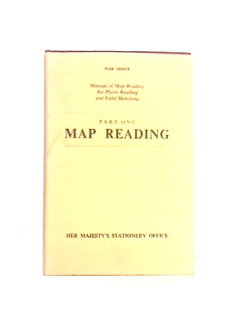 Manual of Map Reading Air Photo Reading and Field Sketching Part 1: Map Reading 1955 By Unstated