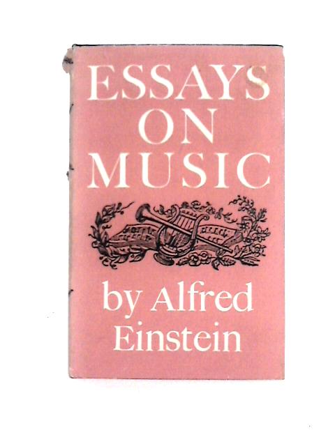Essays on Music von Alfred Einstein
