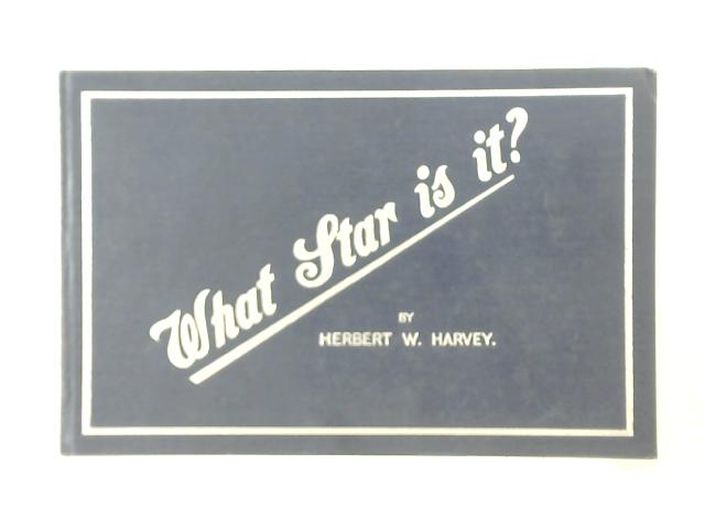 What Star Is It? von Herbert W. Harvey