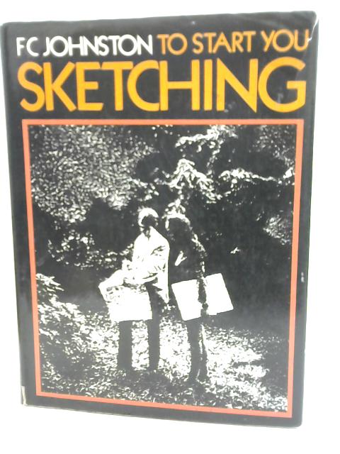 To Start You Sketching By F C Johnston