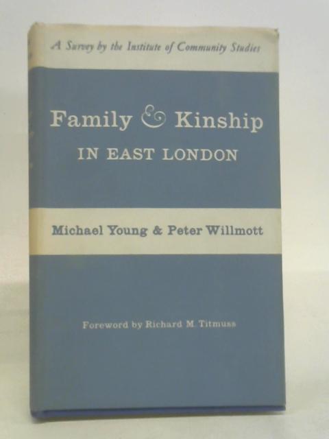 Family and Kinship in East London (no.1) By Michael Young