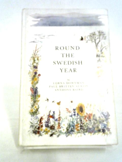 Round The Swedish Year: Daily Life And Festivals Through Four Seasons von Lorna Downman, Paul Britten Austin, Anthony Baird