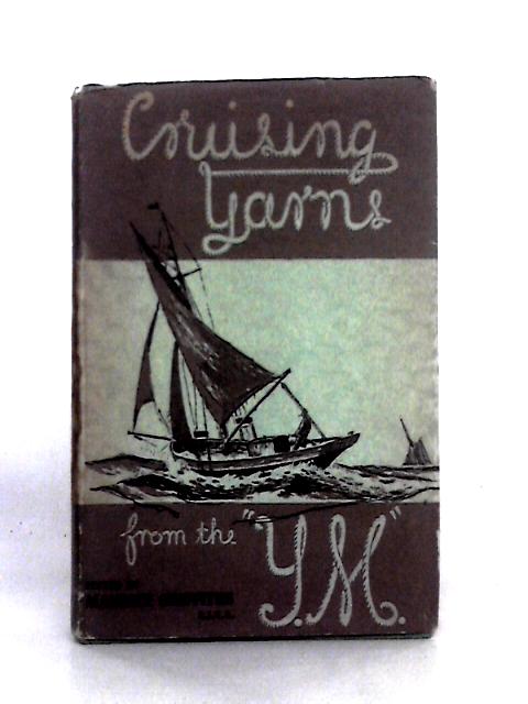 Cruising Yarns From The "Y.M." von Maurice Griffiths (Ed)