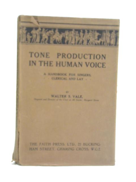 Tone Production in The Human Voice By Walter S. Vale