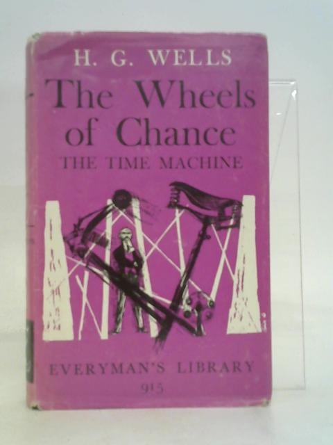 The Wheels of Chance; the Time Machine von H.G. Wells