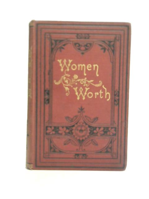 Women of Worth: A Book for Girls By Unstated