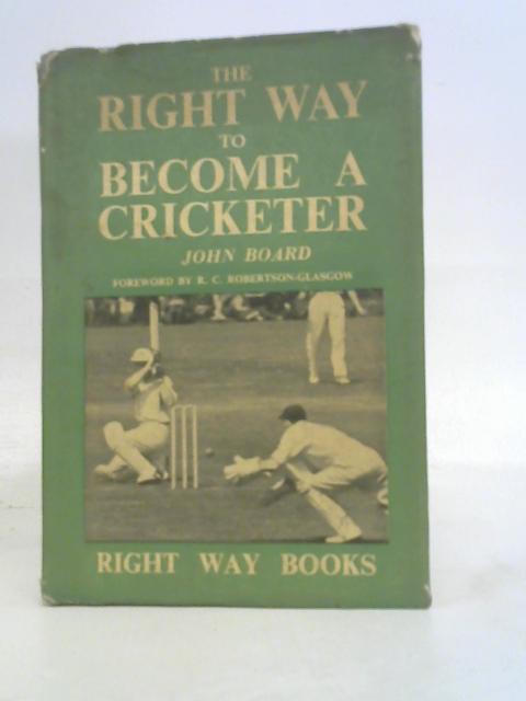 The Right Way to become a Cricketer von John Board