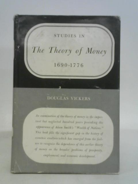 Studies in the Theory of Money, 1690-1776 von Douglas Vickers