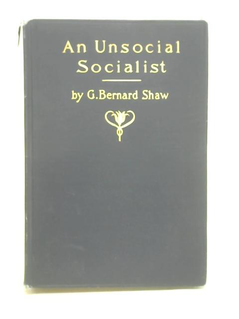 An Unsocial Socialist von G. Bernard Shaw